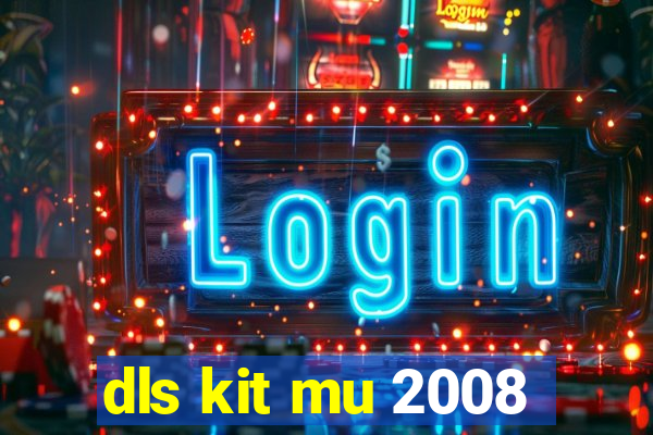 dls kit mu 2008